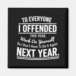 If I Offended You Work On Yourself Funny Sarcastic Magnet