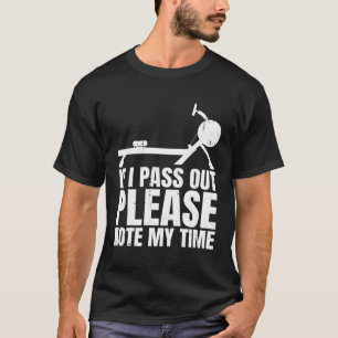If I Pass Out Please Note My Time Row Rowing Machi T-Shirt