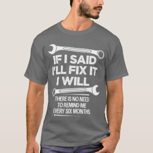 If I Said Ill Fi it I Will Funny Handyman Mechanic T-Shirt