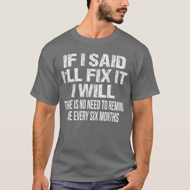 If I Said Ill Fi it I Will Funny Handyman Mechanic T-Shirt (Front)