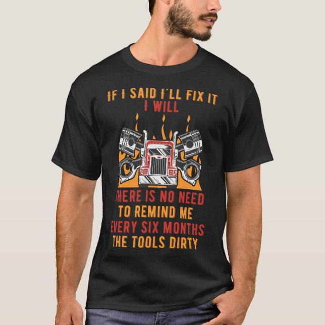 If I Said Ill Fix It I Will Car Mechanic Auto Car  T-Shirt (Front)