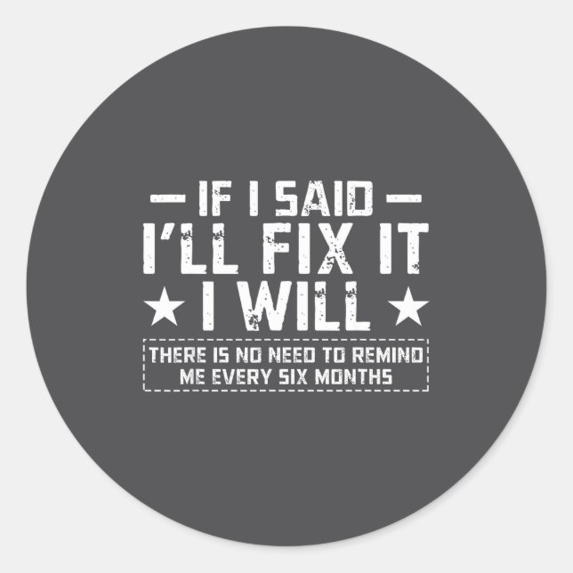 If I Said I'll Fix It I Will Funny Handyman Mechan Classic Round Sticker (Front)