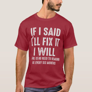 If I Said I'll Fix It I Will, Funny Husband T-Shirt