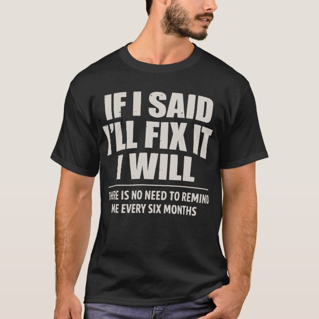 If I Said I'll Fix It I Will Funny Mechanic Dad Gr T-Shirt (Front)
