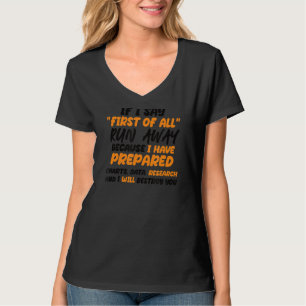 If I Say First Of All Run Away Women Men Sarcasti T-Shirt