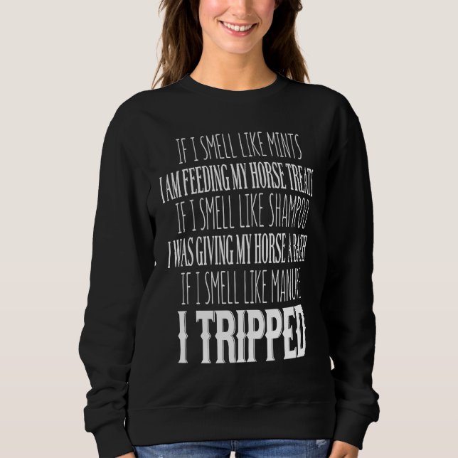 If I Smell Like Mints I Am Feeding My Horse Animal Sweatshirt (Front)