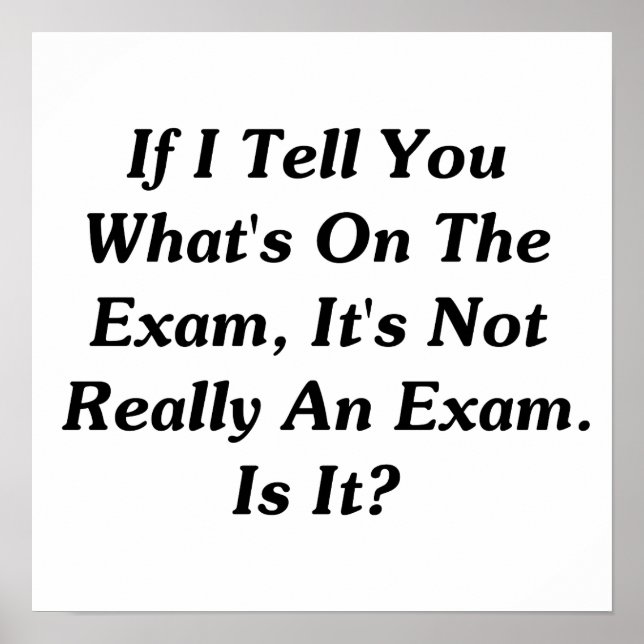 If I Tell You What's On The Exam Poster (Front)