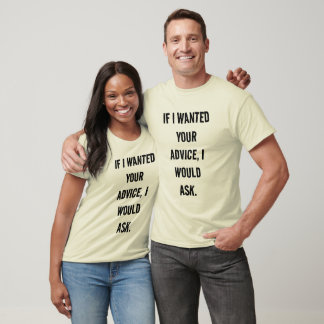 If I Wanted Advice, I'd Ask Funny Unisex T-Shirt
