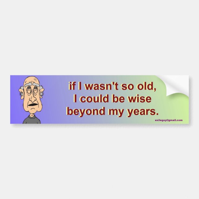 if I wasn't so old, Bumper Sticker (Front)