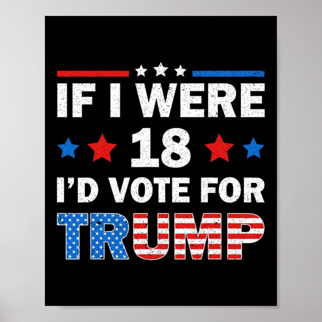 If I Were 18 I'd Vote For Trump 2024 Funny Adult H Poster (Front)