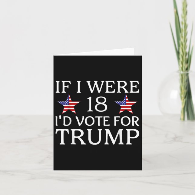 If I Were 18 I'd Vote For Trump Funny Kids Pro Tru Card (Front)