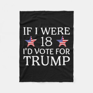 If I Were 18 I'd Vote For Trump Funny Kids Pro Tru Fleece Blanket