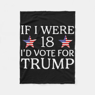 If I Were 18 I'd Vote For Trump Funny Kids Pro Tru Fleece Blanket
