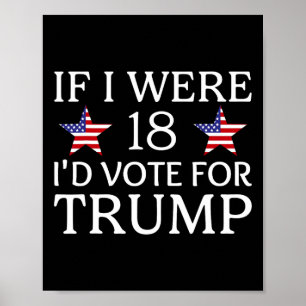 If I Were 18 I'd Vote For Trump Funny Kids Pro Tru Poster