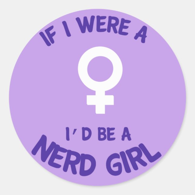 If I Were a Girl, I'd Be a Nerd Girl Sticker (Front)