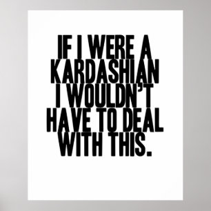 If I Were A Kardashian Poster