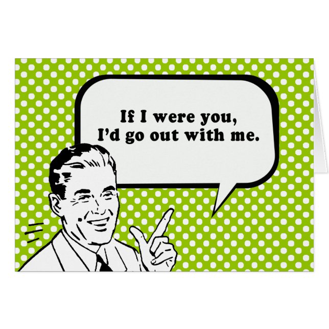 IF I WERE YOU ID GO OUT WITH ME (Front Horizontal)