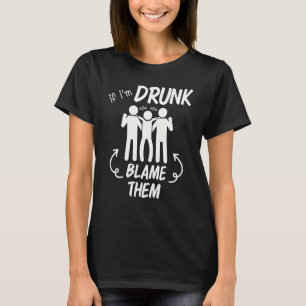 If I'm Drunk Blame Them Vintage Matching Family Be T-Shirt
