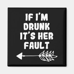 If Im Drunk Its Her Fault Cute Funny Best Friends Magnet