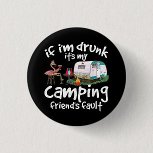 If I'm Drunk It's My Camping Friend's Fault Funny 3 Cm Round Badge