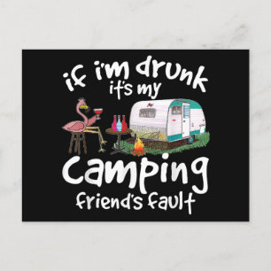 If I'm Drunk It's My Camping Friend's Fault Funny  Holiday Postcard