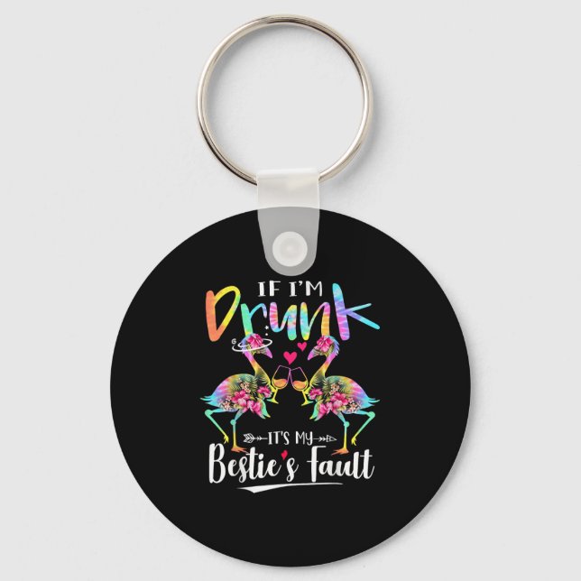 If I'm Drunk It's My Ie's Fault Flamingo Floral Ti Key Ring (Front)