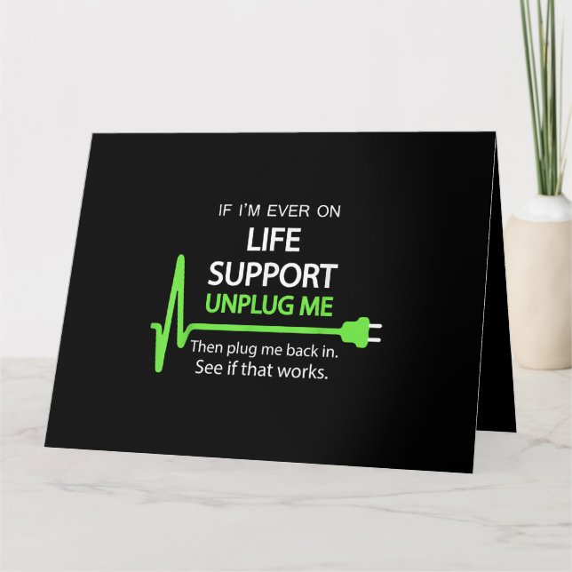 If i'm ever on life support T Shirt Funny sarcasti Card (Front)