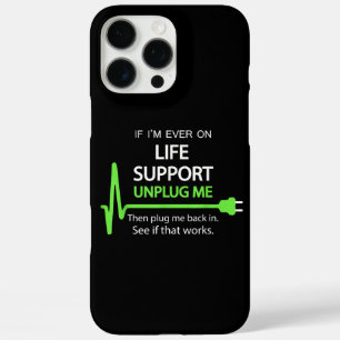 If i'm ever on life support T Shirt Funny sarcasti iPhone 16 Pro Max Case