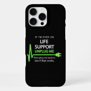 If i'm ever on life support T Shirt Funny sarcasti iPhone 16 Pro Max Case