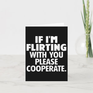 If I'm Flirting With You Please Cooperate Funny Da Thank You Card