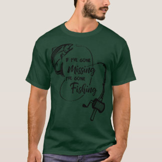 If Im gone missing Ive gone fishing salmon fishing T-Shirt
