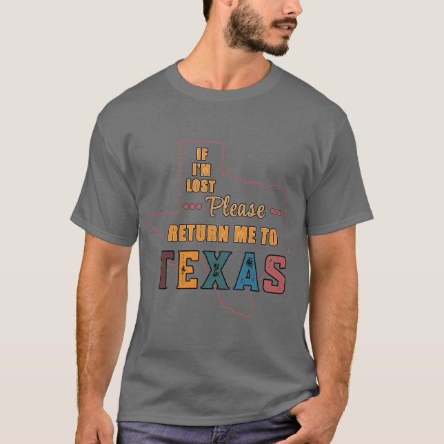 If I'm Lost Return to Texas  T-Shirt (Front)