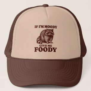 If I'm Moody Give Me Foody Hungry Racoon Foodie Trucker Hat