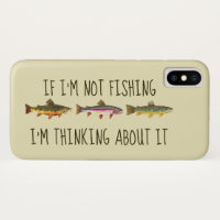 If I'm Not Fishing ... Funny Trout Fishing