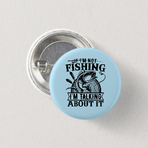 If I'm Not Fishing Trip Lover Fathers Day Present  3 Cm Round Badge