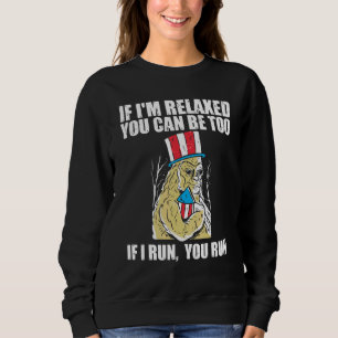 If I'm Relaxed You Can Be Too If I Run America Fir Sweatshirt