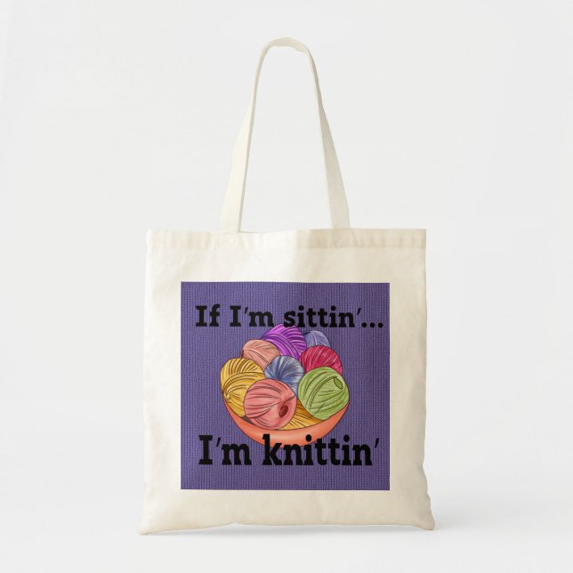 If I'm Sittin I'm Knittin Tote Bag (Front)