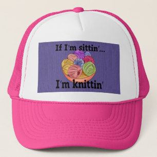 If I'm Sittin I'm Knittin Trucker Hat