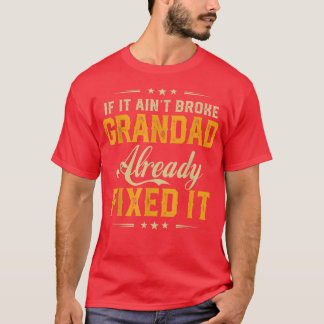 If It Aint Broken Grandad Already Fi It Funny Fath T-Shirt