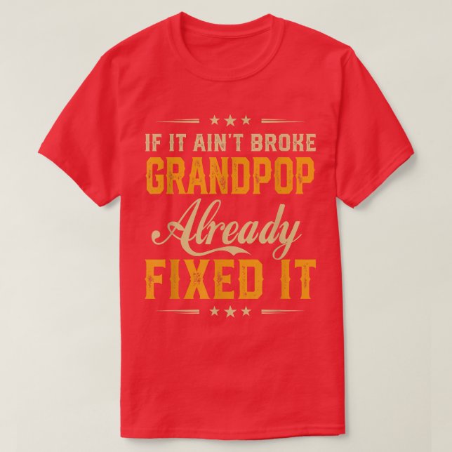 If It Aint Broken Grandpop Already Fi It Funny Fat T-Shirt (Design Front)