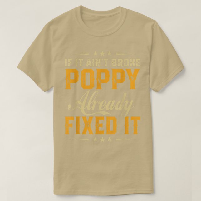 If It Aint Broken Poppy Already Fi It Funny Father T-Shirt (Design Front)