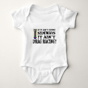 If it Ain't Going Sideways it Ain't Drag Racing Baby Bodysuit