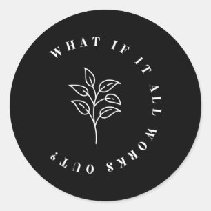 If It All Works Out Floral Quote1 Classic Round Sticker