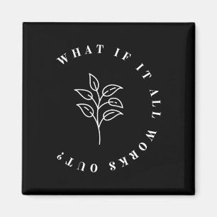 If It All Works Out Floral Quote1  Magnet