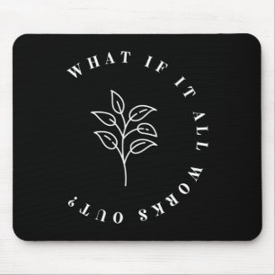 If It All Works Out Floral Quote1 Mouse Pad