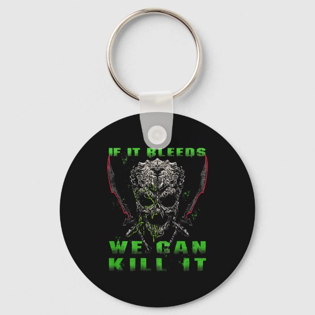 If It Bleeds We Can Kill It (on Back)  Key Ring (Front)