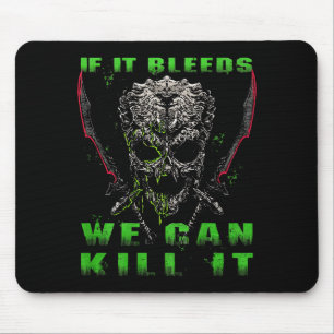 If It Bleeds We Can Kill It (on Back)  Mouse Pad