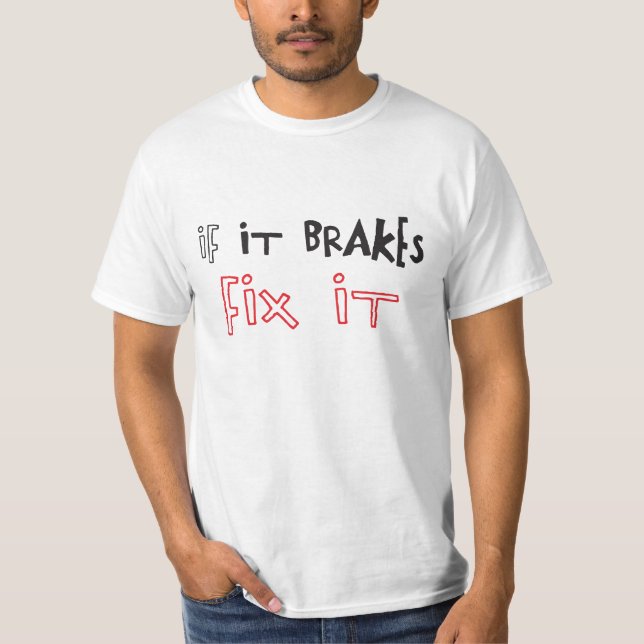 IF IT BRAKES T-Shirt (Front)