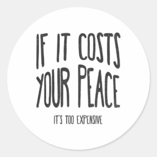 If It Costs Your Peace It's Too Expensive Sticker