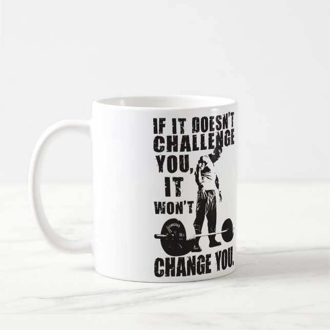 If It Doesn't Challenge You, It Won't Change You Coffee Mug (Left)